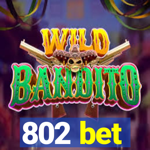 802 bet